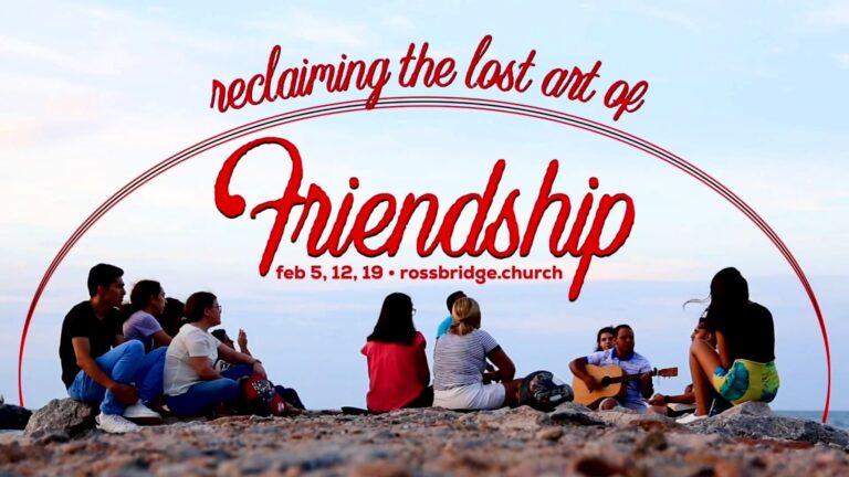 Reclaiming The Lost Art of Friendship 2.19.23